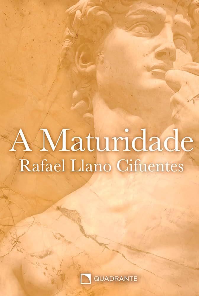 Livro - A Maturidade - Rafael Llano Cifuentes